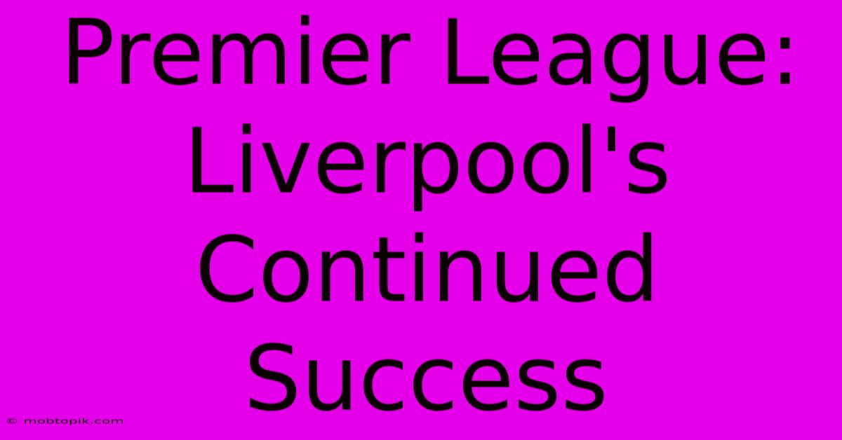 Premier League: Liverpool's Continued Success