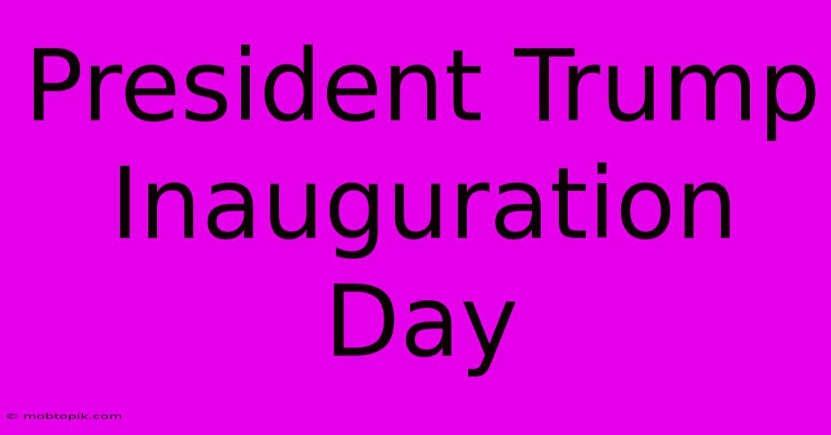 President Trump Inauguration Day