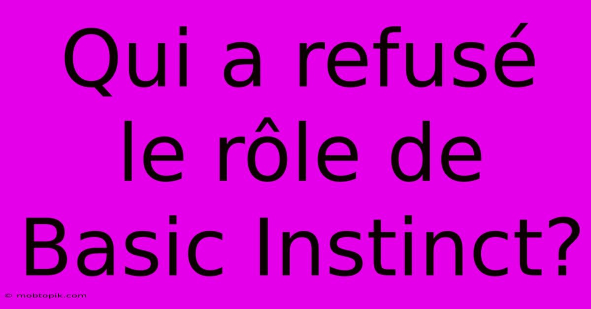 Qui A Refusé Le Rôle De Basic Instinct?