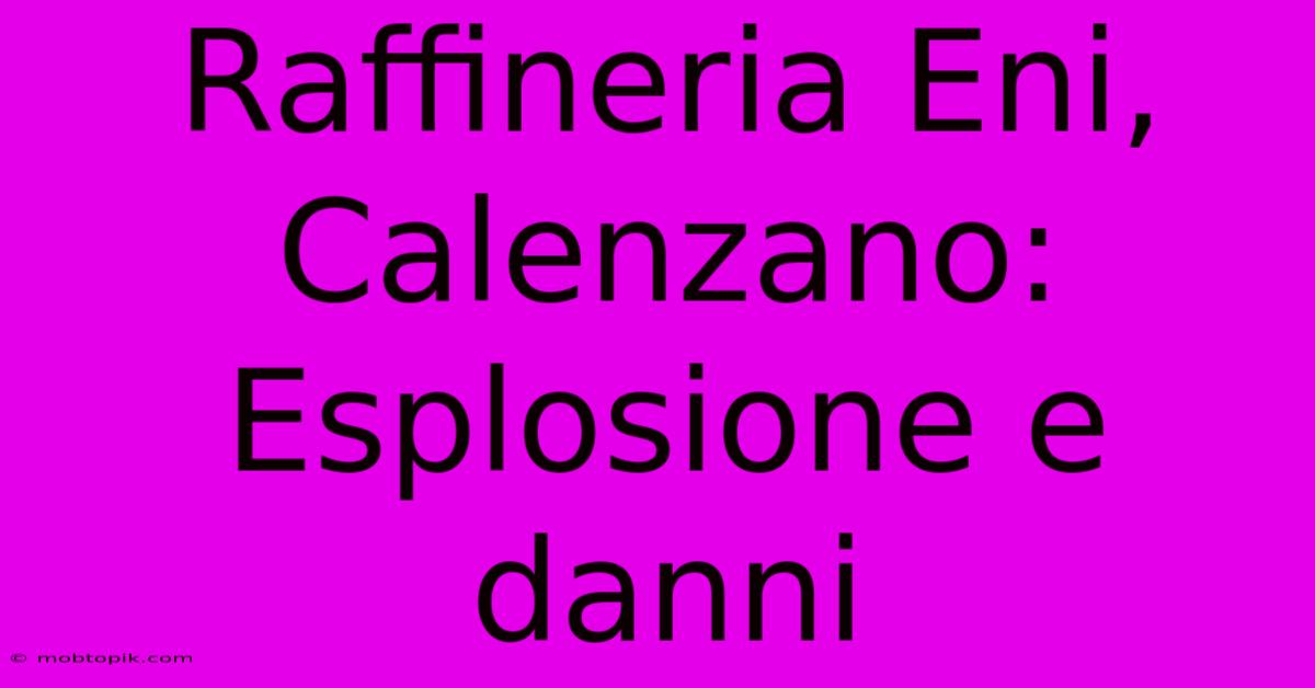 Raffineria Eni, Calenzano: Esplosione E Danni Raffineria Eni, Calenzano: Esplosione E Danni