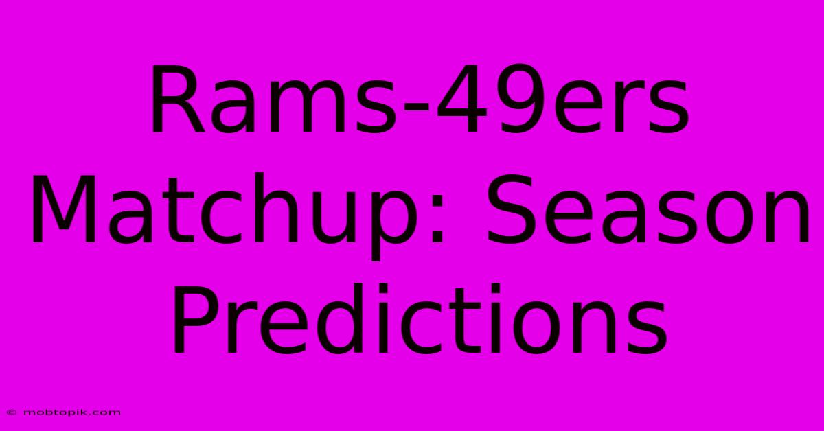 Rams-49ers Matchup: Season Predictions Rams-49ers Matchup: Season Predictions