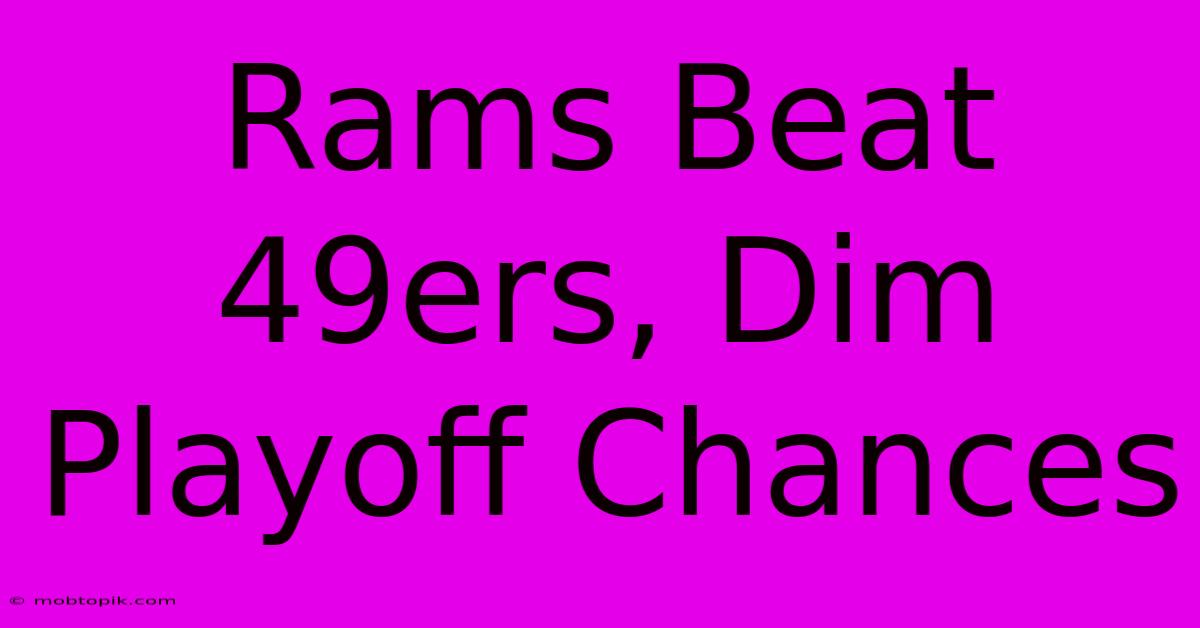 Rams Beat 49ers, Dim Playoff Chances Rams Beat 49ers, Dim Playoff Chances