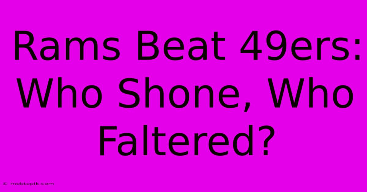 Rams Beat 49ers: Who Shone, Who Faltered? Rams Beat 49ers: Who Shone, Who Faltered?