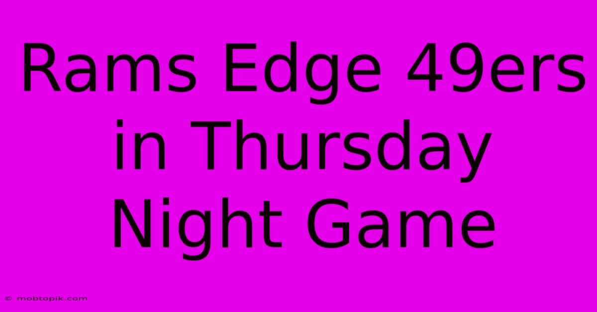 Rams Edge 49ers In Thursday Night Game Rams Edge 49ers In Thursday Night Game