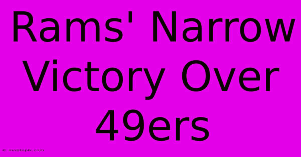 Rams' Narrow Victory Over 49ers Rams' Narrow Victory Over 49ers
