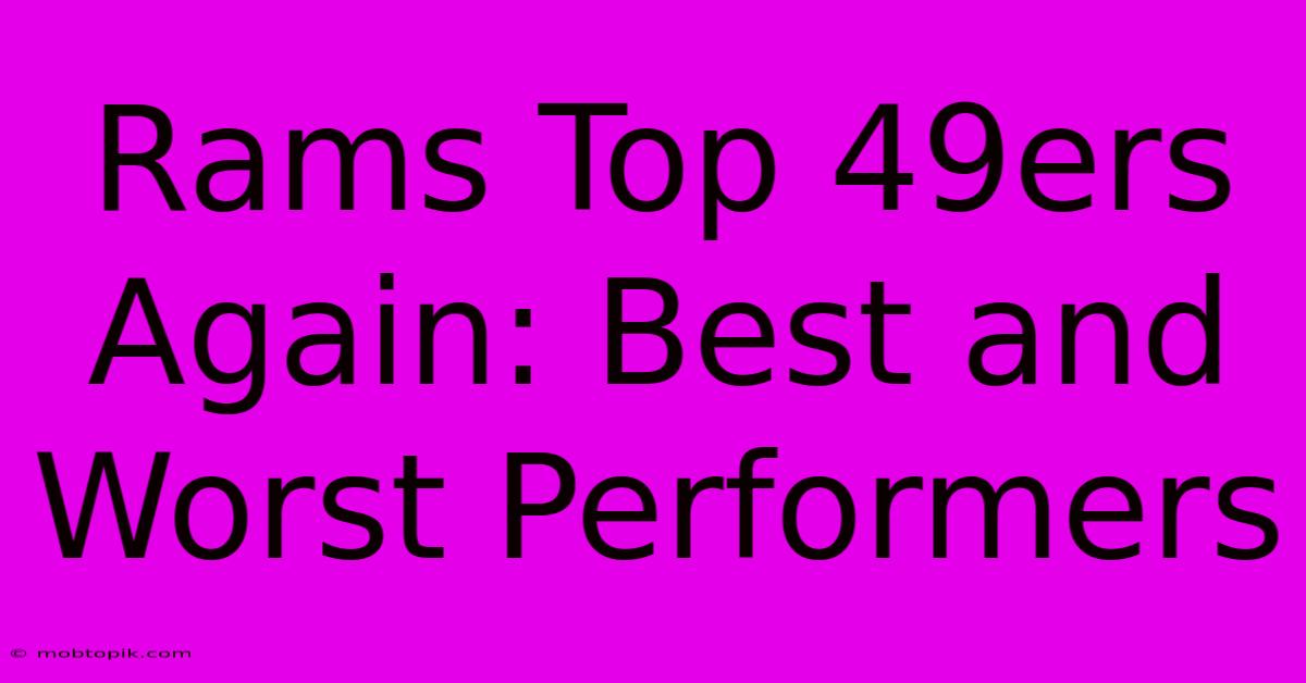 Rams Top 49ers Again: Best And Worst Performers Rams Top 49ers Again: Best And Worst Performers