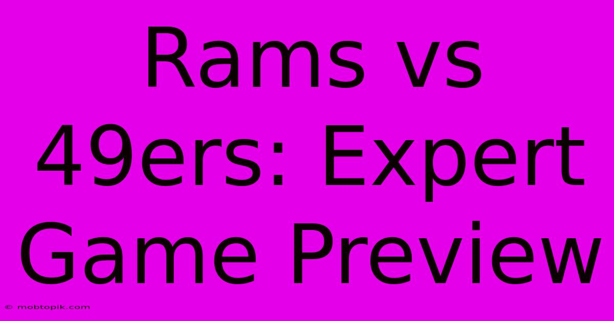 Rams Vs 49ers: Expert Game Preview Rams Vs 49ers: Expert Game Preview