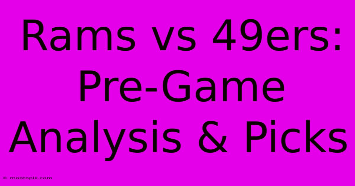 Rams Vs 49ers: Pre-Game Analysis & Picks Rams Vs 49ers: Pre-Game Analysis & Picks