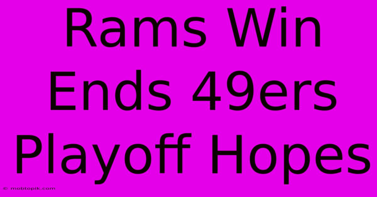 Rams Win Ends 49ers Playoff Hopes Rams Win Ends 49ers Playoff Hopes