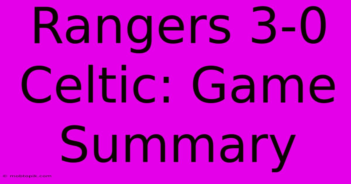 Rangers 3-0 Celtic: Game Summary