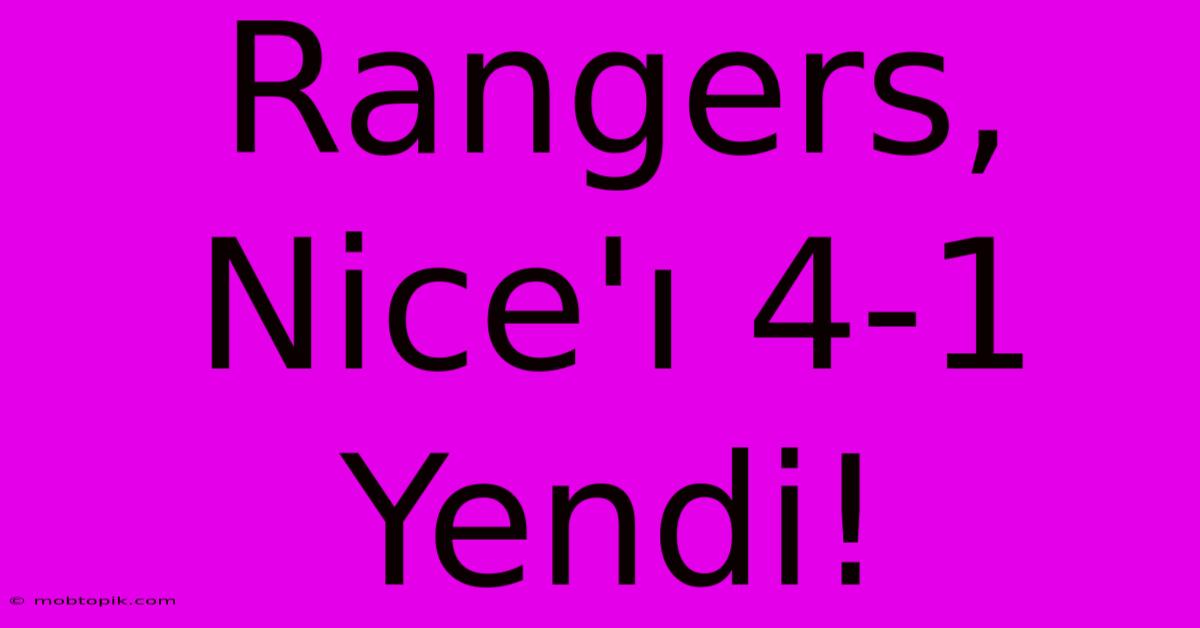 Rangers, Nice'ı 4-1 Yendi! Rangers, Nice'ı 4-1 Yendi!