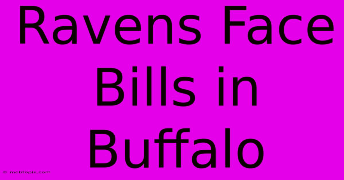 Ravens Face Bills In Buffalo