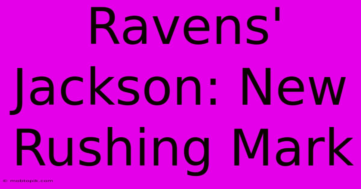 Ravens' Jackson: New Rushing Mark