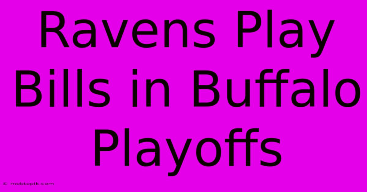 Ravens Play Bills In Buffalo Playoffs