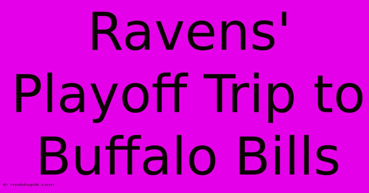 Ravens' Playoff Trip To Buffalo Bills