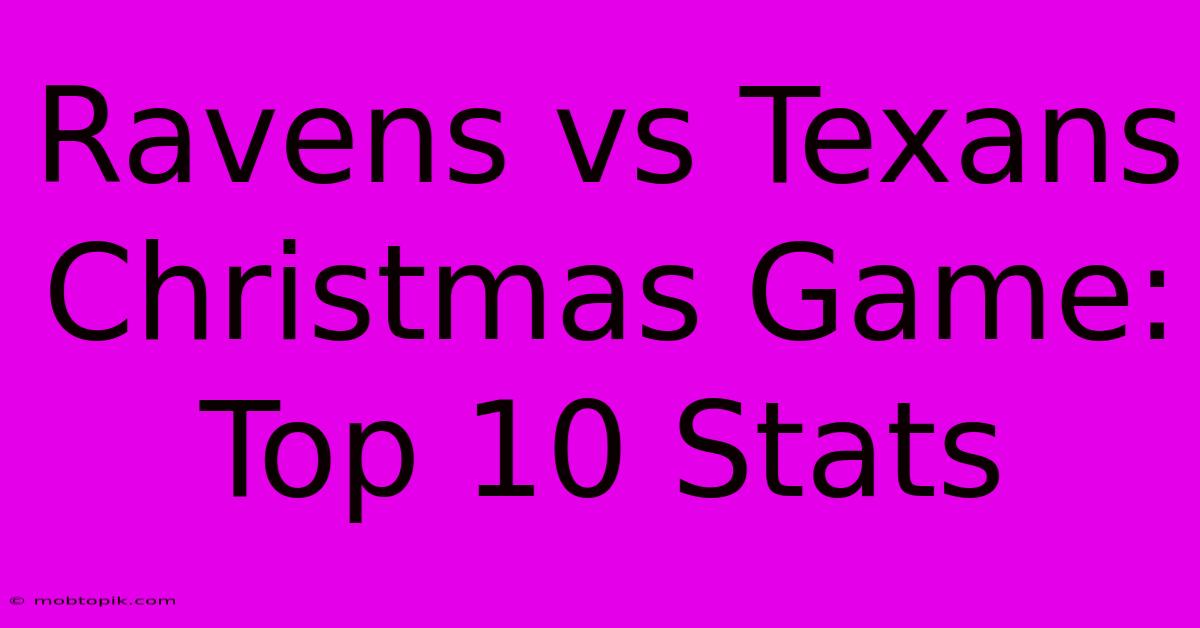 Ravens Vs Texans Christmas Game: Top 10 Stats