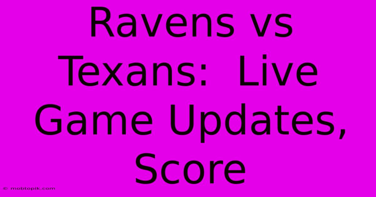 Ravens Vs Texans:  Live Game Updates, Score