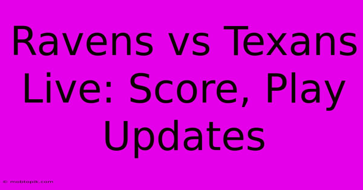 Ravens Vs Texans Live: Score, Play Updates