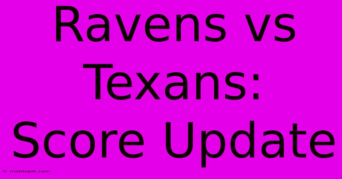 Ravens Vs Texans: Score Update