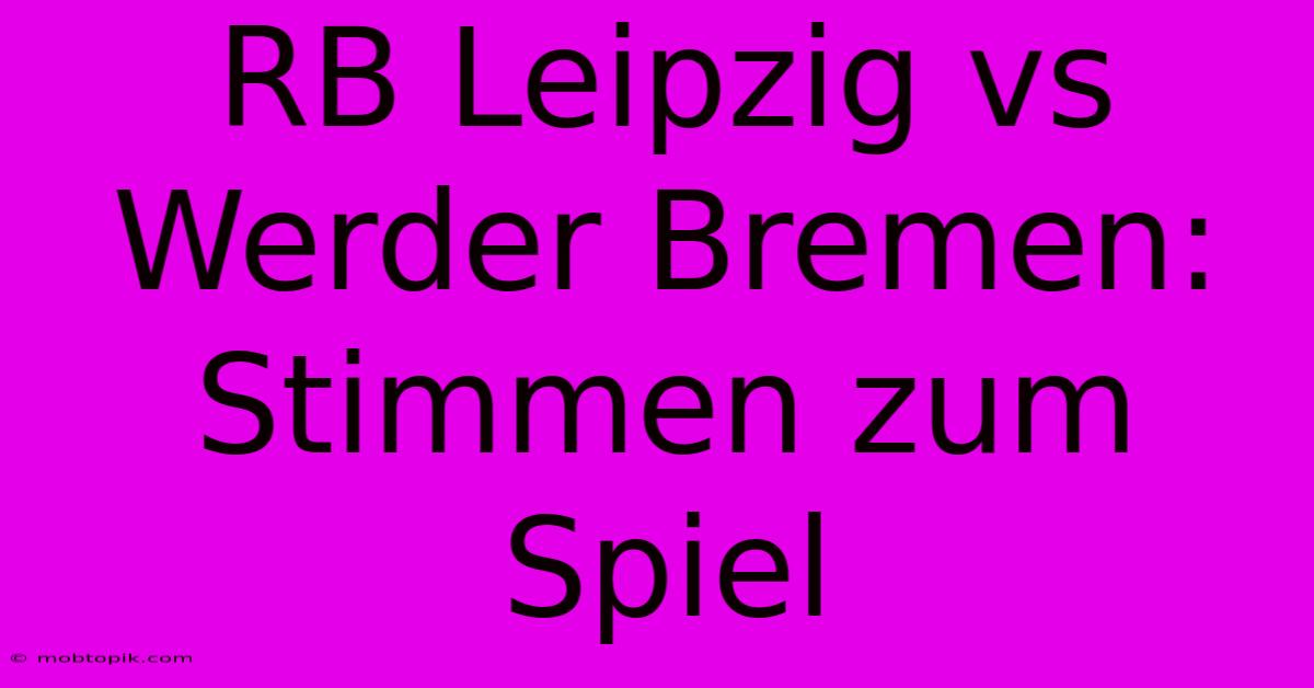 RB Leipzig Vs Werder Bremen: Stimmen Zum Spiel