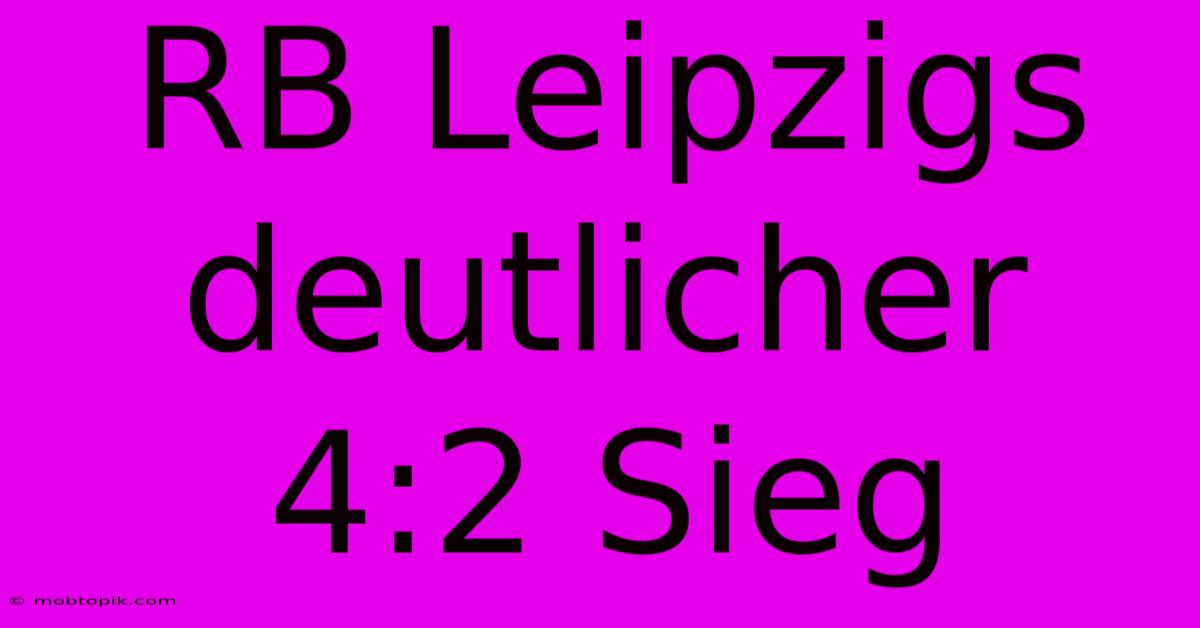 RB Leipzigs Deutlicher 4:2 Sieg