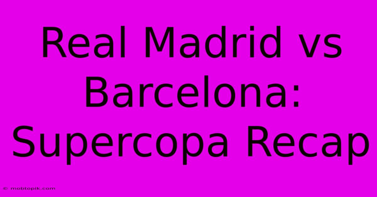 Real Madrid Vs Barcelona: Supercopa Recap