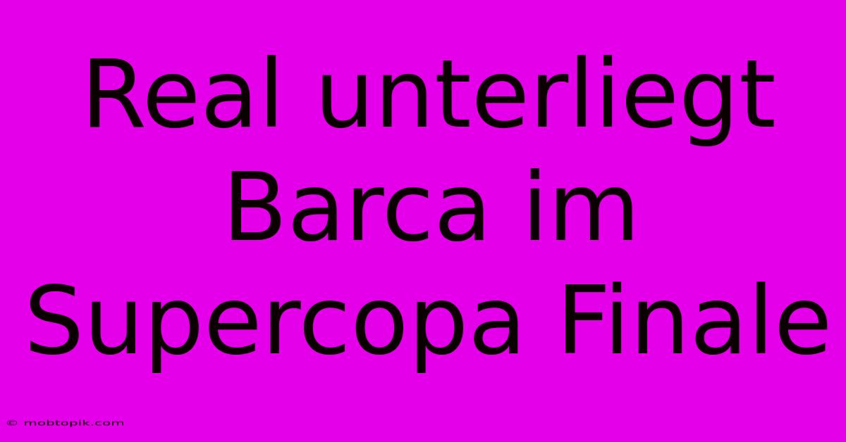 Real Unterliegt Barca Im Supercopa Finale