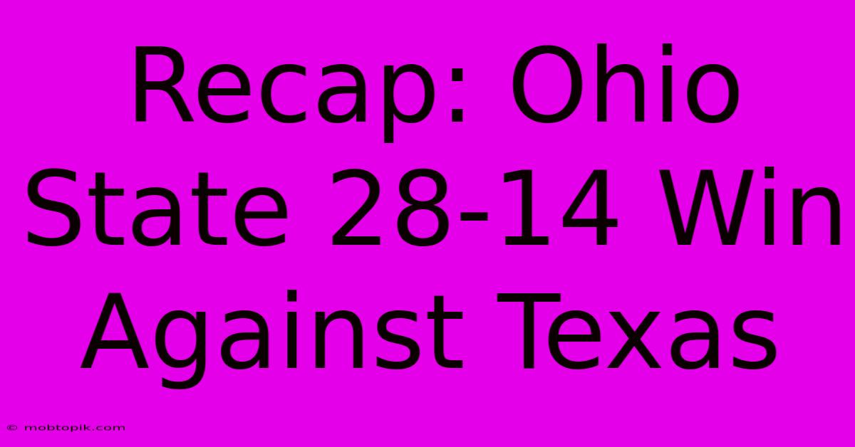 Recap: Ohio State 28-14 Win Against Texas