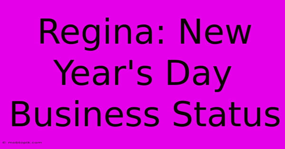 Regina: New Year's Day Business Status