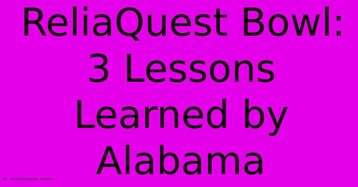 ReliaQuest Bowl: 3 Lessons Learned By Alabama