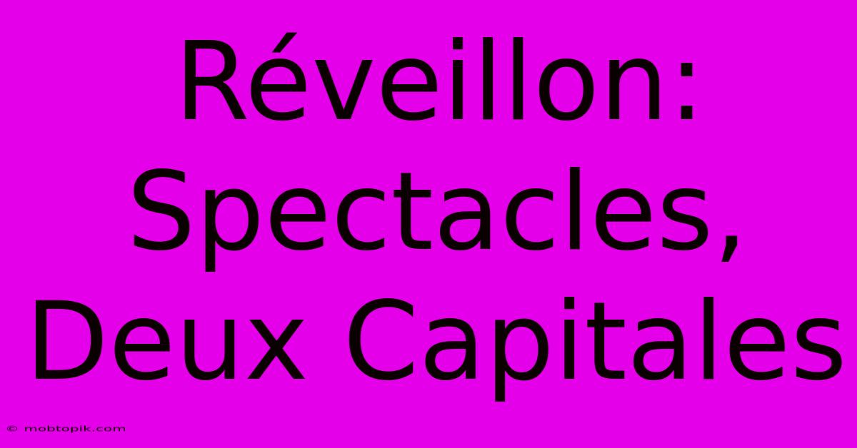 Réveillon: Spectacles, Deux Capitales