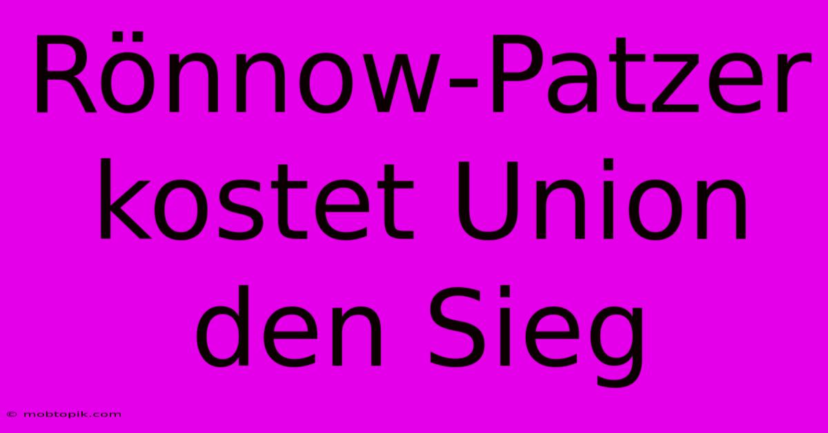 Rönnow-Patzer Kostet Union Den Sieg Rönnow-Patzer Kostet Union Den Sieg