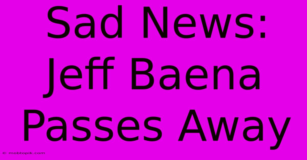 Sad News: Jeff Baena Passes Away