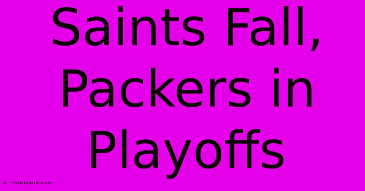 Saints Fall, Packers In Playoffs