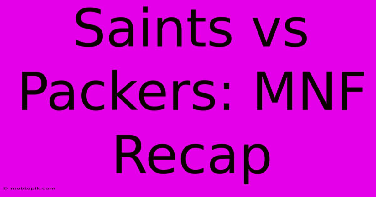 Saints Vs Packers: MNF Recap