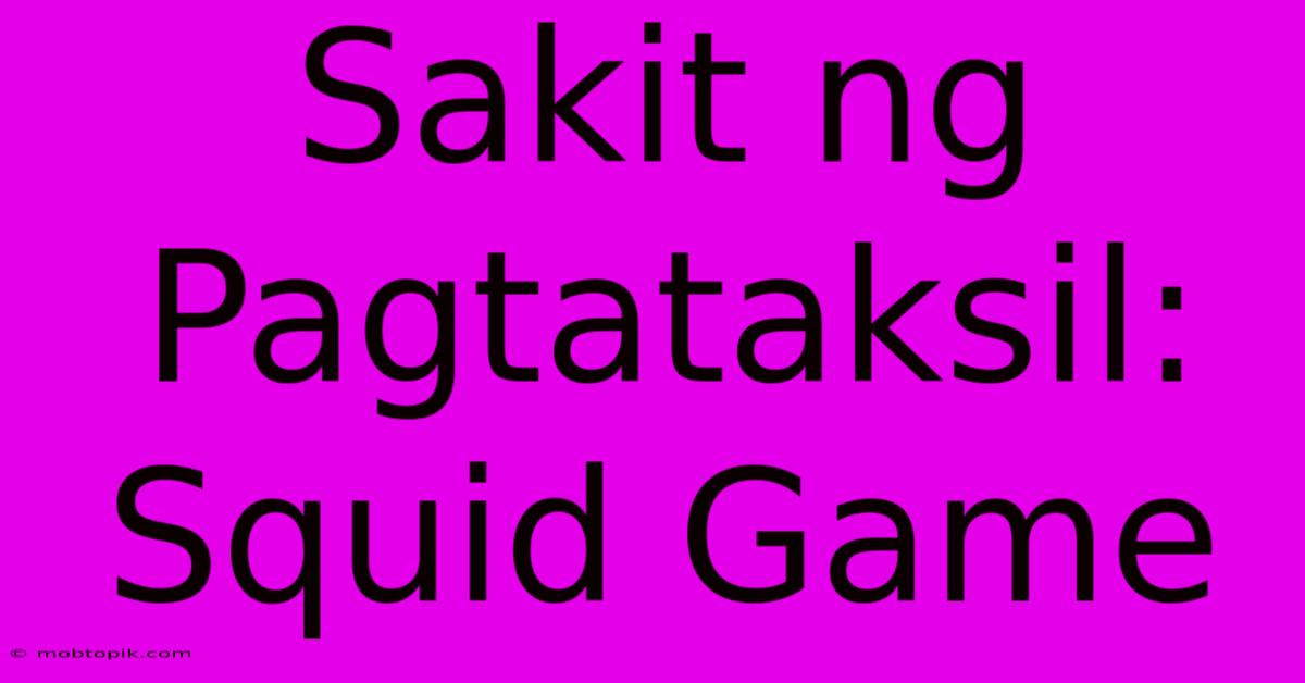 Sakit Ng Pagtataksil: Squid Game