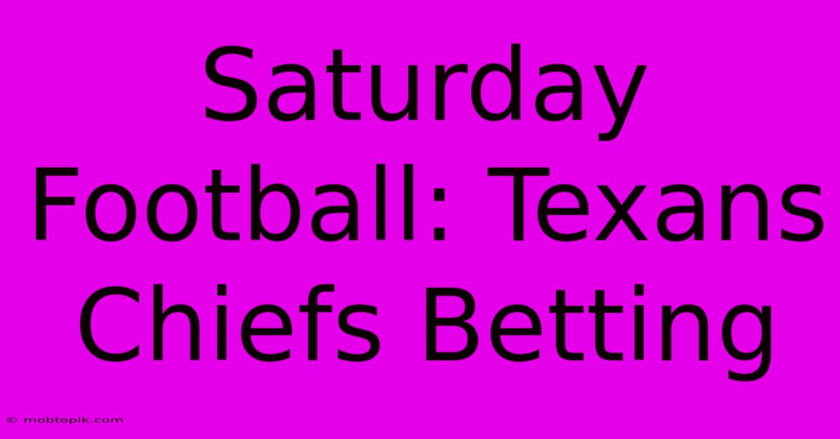 Saturday Football: Texans Chiefs Betting