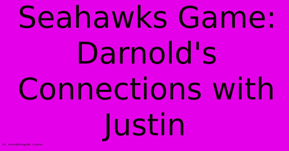 Seahawks Game: Darnold's Connections With Justin