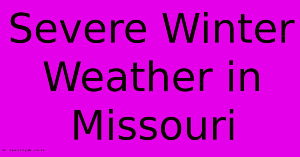 Severe Winter Weather In Missouri