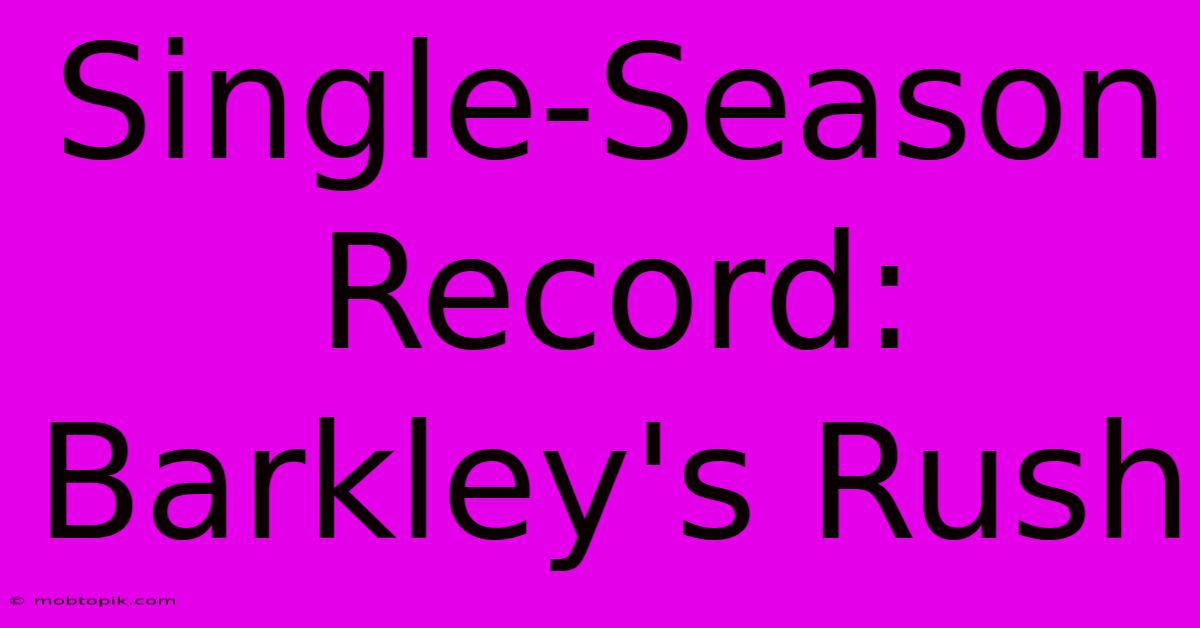 Single-Season Record: Barkley's Rush Single-Season Record: Barkley's Rush