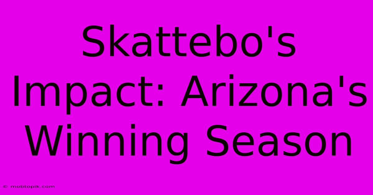 Skattebo's Impact: Arizona's Winning Season