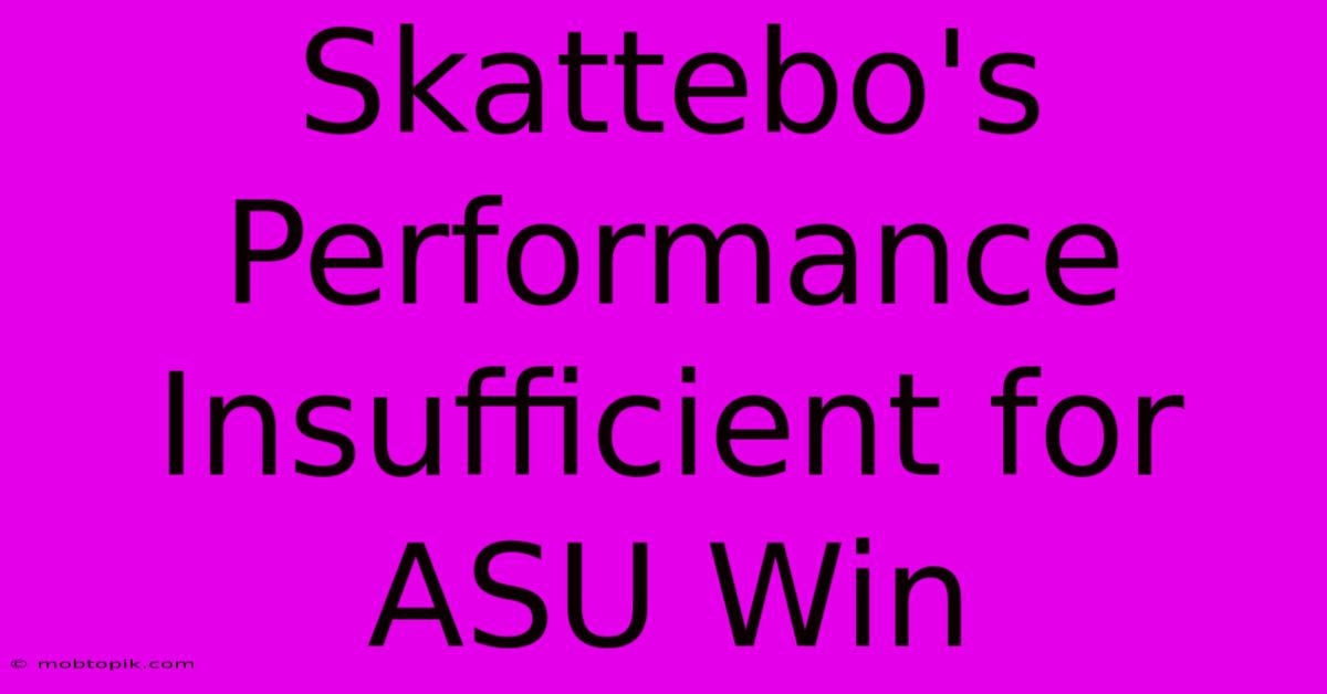 Skattebo's Performance Insufficient For ASU Win