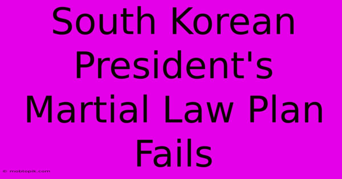 South Korean President's Martial Law Plan Fails