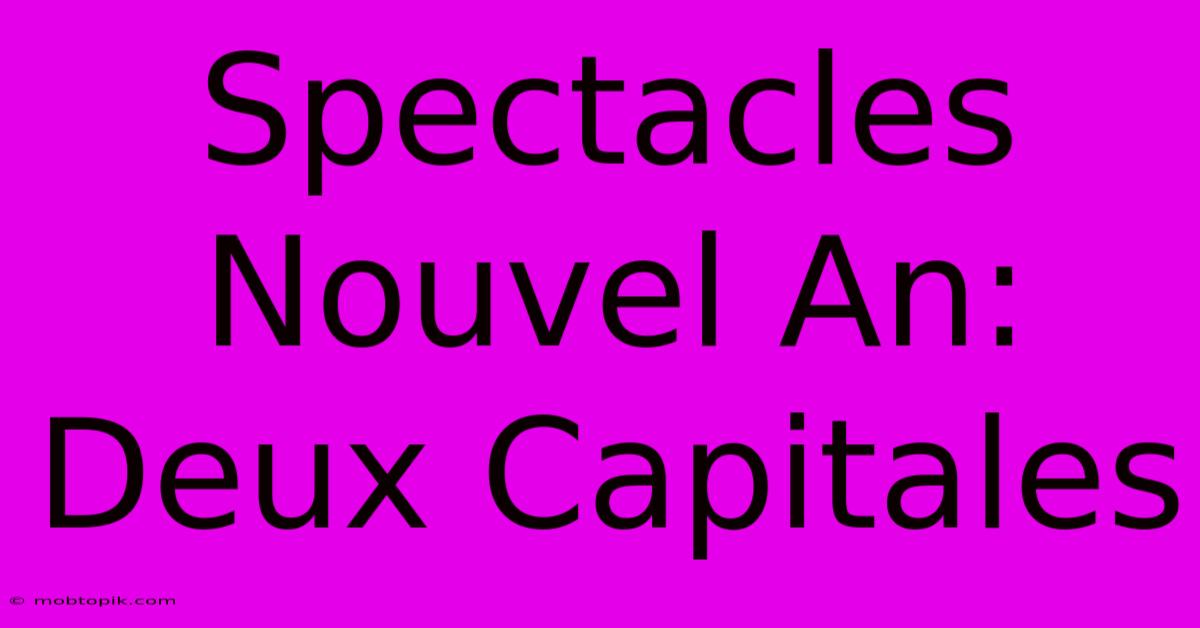 Spectacles Nouvel An:  Deux Capitales