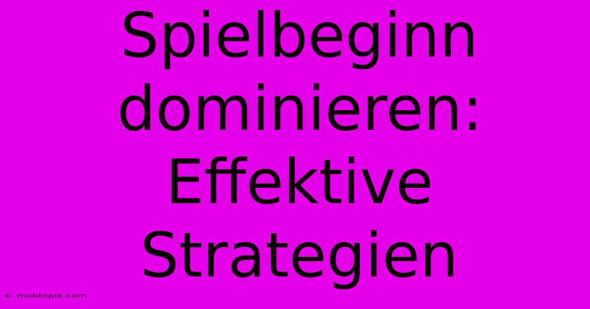 Spielbeginn Dominieren:  Effektive Strategien