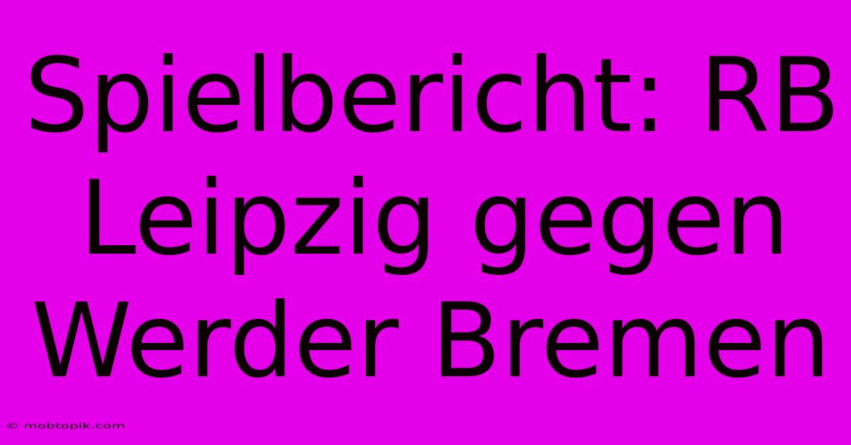 Spielbericht: RB Leipzig Gegen Werder Bremen