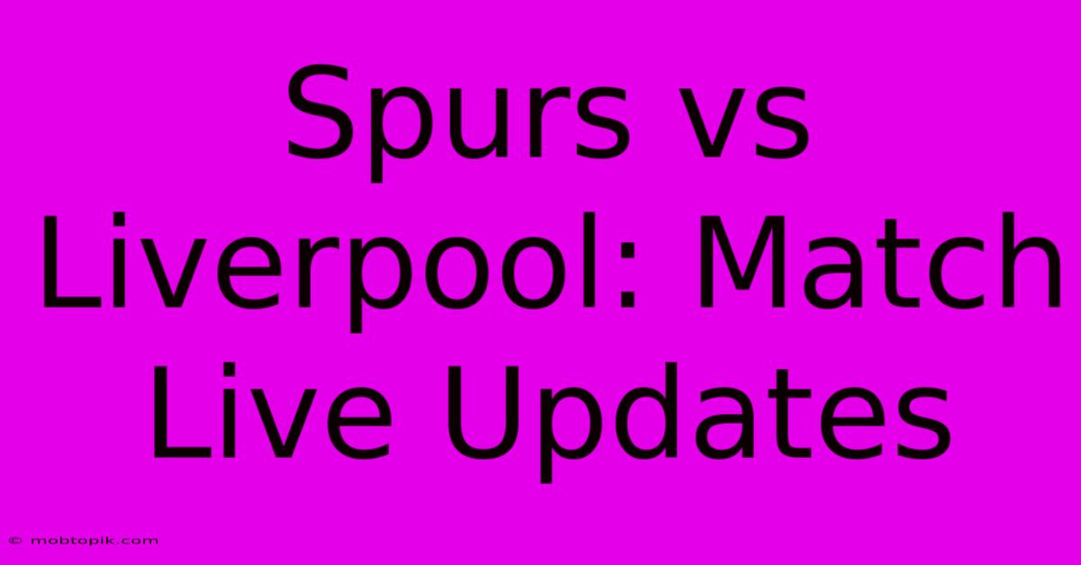 Spurs Vs Liverpool: Match Live Updates