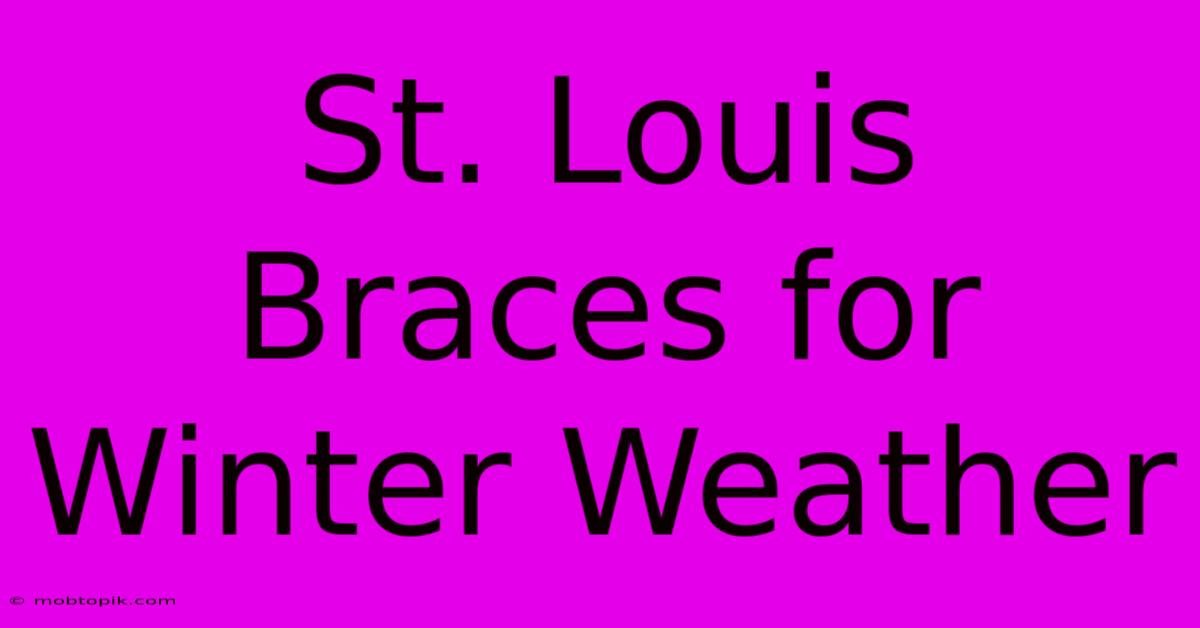 St. Louis Braces For Winter Weather