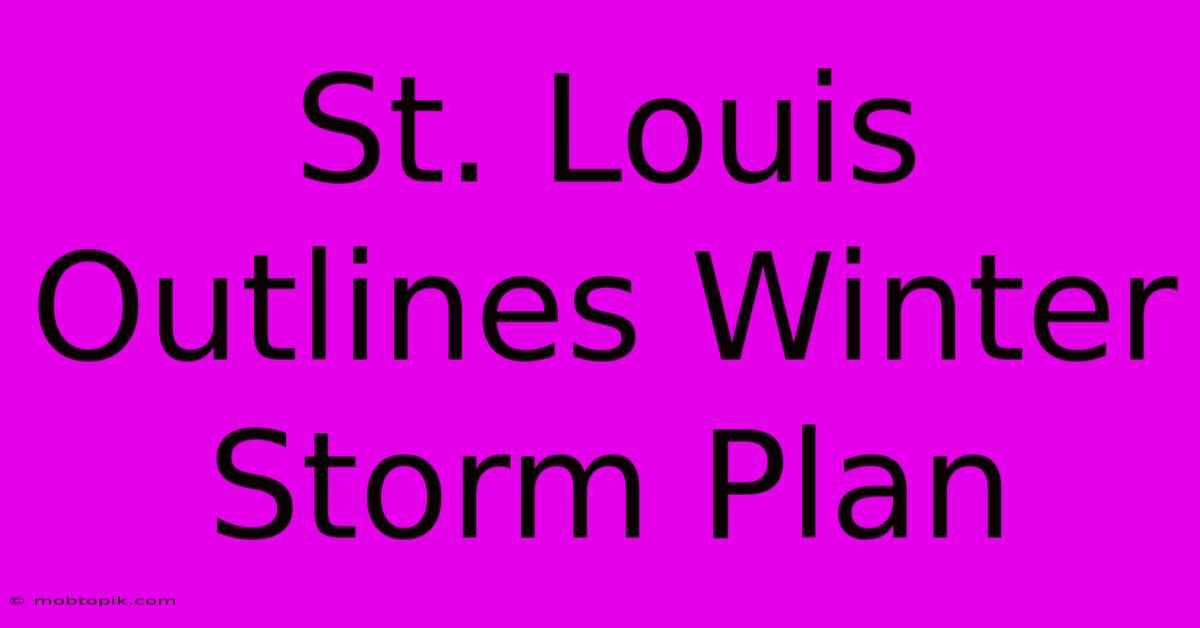 St. Louis Outlines Winter Storm Plan