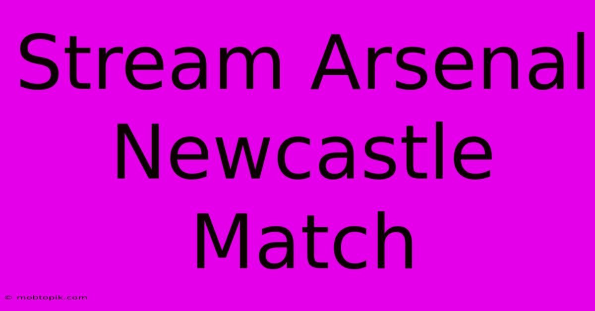 Stream Arsenal Newcastle Match